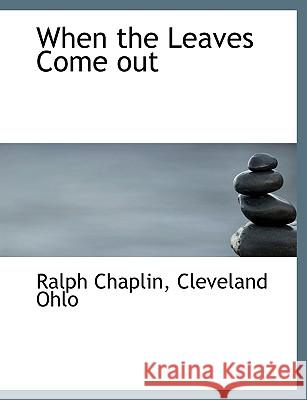 When the Leaves Come Out Ralph Chaplin 9781140479895  - książka