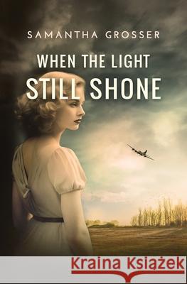 When the Light Still Shone Samantha Grosser 9780648963585 Samantha Grosser - książka