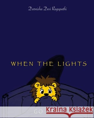 When The Lights Go Off Ragupathi, Darnisha Devi 9786299424635 Darnisha Devi Ragupathi - książka