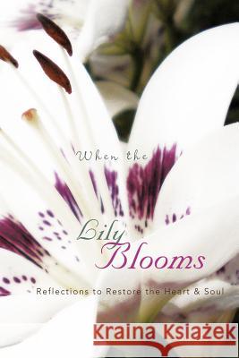 When the Lily Blooms: Reflections to Restore the Heart and Soul Kane, Jayne 9781475910407 iUniverse.com - książka