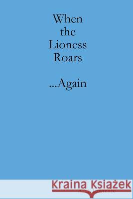 When the Lioness Roars...Again A. Lawrence 9781105753732 Lulu.com - książka