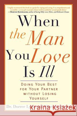 When the Man You Love Is Ill: Doing Your Best for Your Partner Without Losing Yourself Dorree Lynn Florence Isaacs 9781569242858 Marlowe & Company - książka