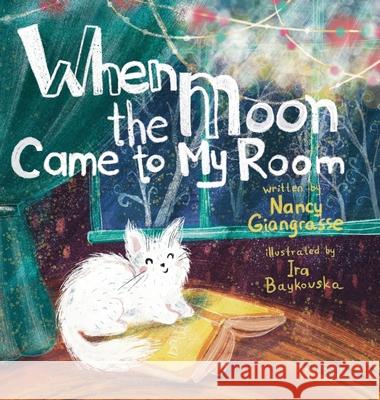 When the Moon Came to My Room Nancy Giangrasse Ira Baykovska 9781737064114 Nancy Giangrasse - książka