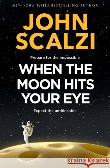 When the Moon Hits Your Eye John Scalzi 9781509835294 Pan Macmillan - książka