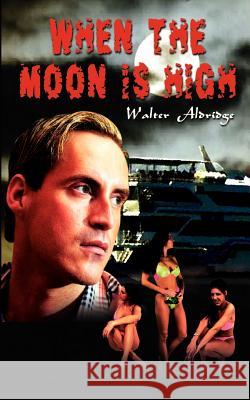 When the Moon is High Walter Aldridge 9781403330246 Authorhouse - książka
