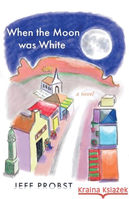 When the Moon was White Jeff Probst 9781803132365 Troubador Publishing Ltd - książka