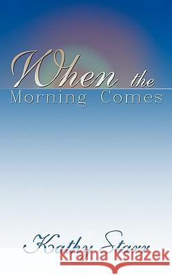 When the Morning Comes Kathy Starr 9781452004013 Authorhouse - książka