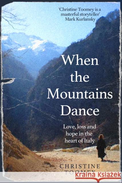 When the Mountains Dance: Love, loss and hope in the heart of Italy Christine Toomey 9781474614634 Orion Publishing Co - książka