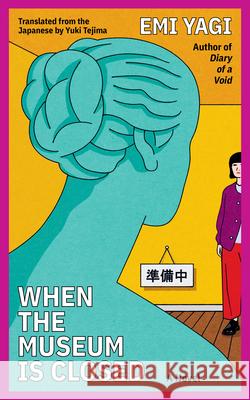 When the Museum Is Closed Emi Yagi Yuki Tejima 9781593768270 Soft Skull - książka