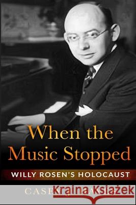 When the Music Stopped: Willy Rosen's Holocaust Casey J. Hayes 9789493276079 Amsterdam Publishers - książka