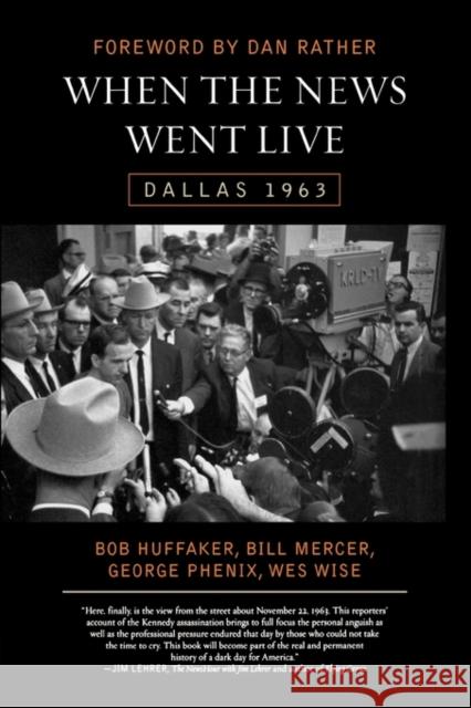 When the News Went Live: Dallas 1963 Huffaker, Bob 9781589791398 Taylor Trade Publishing - książka