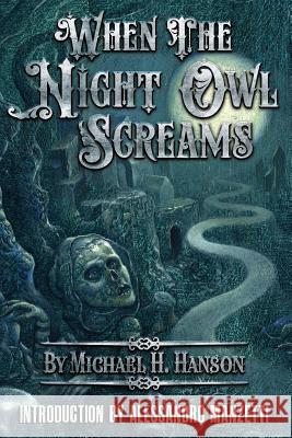 When The Night Owl Screams Hanson, Michael H. 9781943690169 Moondream Press - książka