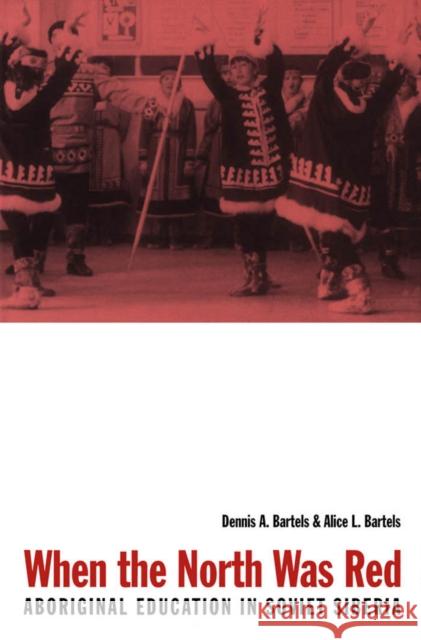 When the North Was Red Dennis Bartels 9780773513365 McGill-Queen's University Press - książka