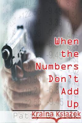 When the Numbers Don't Add Up Patty Bialak 9781620061138 Milford House Press - książka