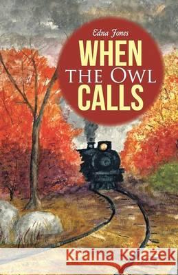 When the Owl Calls Edna Jones 9781512718348 WestBow Press - książka