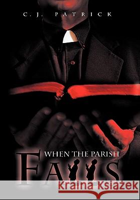 When the Parish Falls C. J. Patrick 9781456722777 Authorhouse - książka