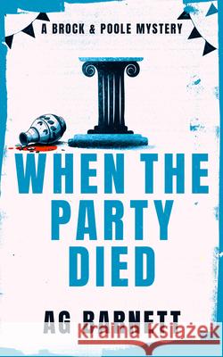 When the Party Died: More Murder, More Mystery A. G. Barnett 9781036713348 Vinci Books Ltd - książka