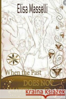 When The Past Does Not Matter Elisa Masselli   9798215023464 World Spiritist Institute - książka
