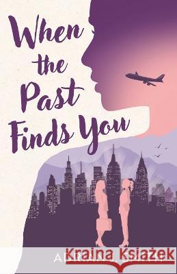 When the Past Finds You Adrian J Smith   9781960221049 Ereka Press - książka