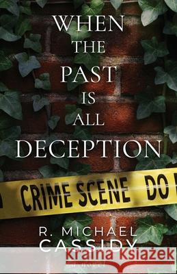 When the Past is All Deception R Michael Cassidy 9798891323551 Atmosphere Press - książka