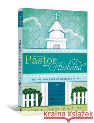 When the Pastor Is Your Husband: The Joy and Pain of Ministry Wives  9780834127227 Beacon Hill Press - książka