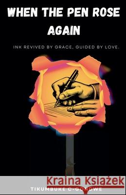 When the Pen Rose Again Tikumbuke Samson Chikalamba Gondwe 9781037092701 Tikumbuke Samson Chikalamba Gondwe - książka