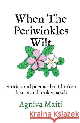 When The Periwinkles WIlt Agniva Maiti   9798887831015 Notion Press - książka