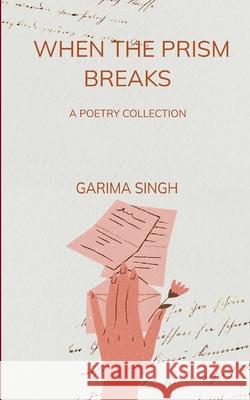 When the Prism Breaks Garima Singh 9789370927988 Bookleaf Publishing - książka
