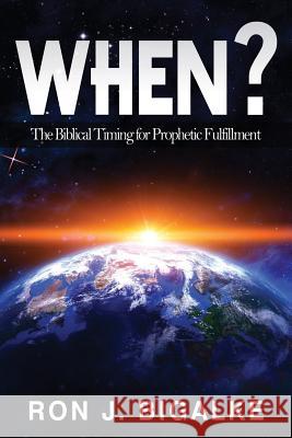 When?: The Prophetic Timing of Biblical Fulfillment Ron J. Bigalke 9781945774133 Dispensational Publishing House - książka