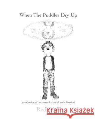 When The Puddles Dry Up Red Wolf 9781089155478 Independently Published - książka