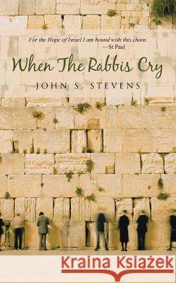 When The Rabbis Cry Stevens, John S. 9781512753752 WestBow Press - książka