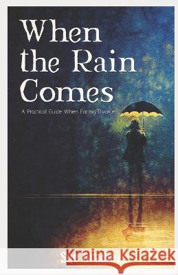 When the Rain Comes: A Practical Guide When Facing Divorce Sue Bradley 9780998723211 Shb Publishing - książka