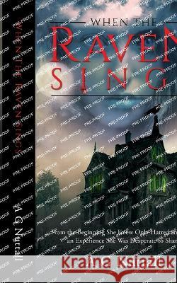 When The Raven Sings: From the Beginning She Knew Only Hatred and Pain, an Experience She Was Desperate to Share A G Nuttall   9781802279757 Publishing Push LTD - książka