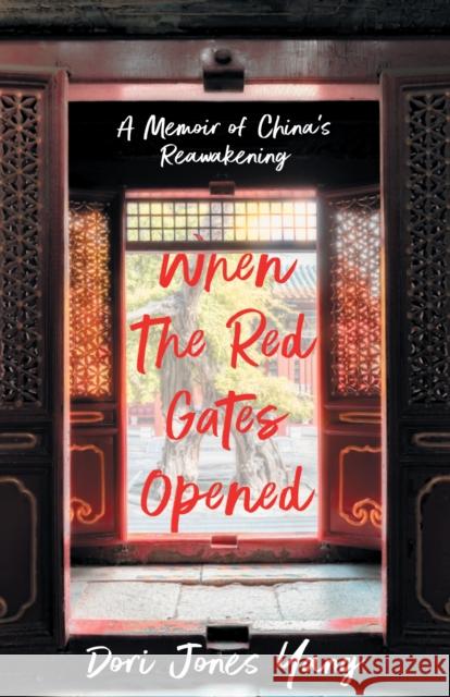 When the Red Gates Opened: A Memoir of China's Reawakening Yang, Dori Jones 9781631527517 She Writes Press - książka