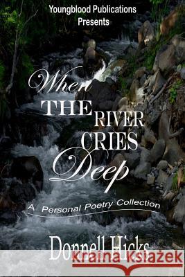 When The River Cries Deep Hicks, Donnell 9781541088382 Createspace Independent Publishing Platform - książka