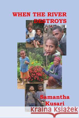 When the River Destroys Samantha Kusari 9781517034290 Createspace Independent Publishing Platform - książka