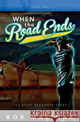 When the Road Ends: The Ricky Braddock Story Bob Malinak 9781543186260 Createspace Independent Publishing Platform - książka