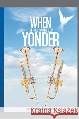 When the Roll Is Called Up Yonder Anthony Ebubechukwu Orji 9781536940886 Createspace Independent Publishing Platform - książka