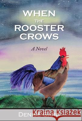 When The Rooster Crows Denise Gard 9781662960086 Gatekeeper Press - książka