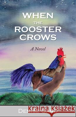 When The Rooster Crows Denise Gard 9781662960093 Gatekeeper Press - książka