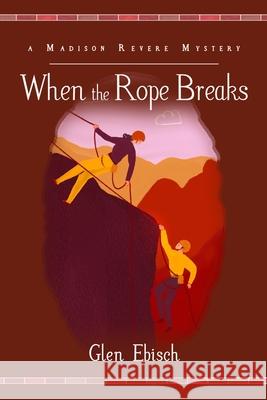 When the Rope Breaks: A Madison Revere Mystery Glen Ebisch 9781952579004 Cozy Cat Press - książka
