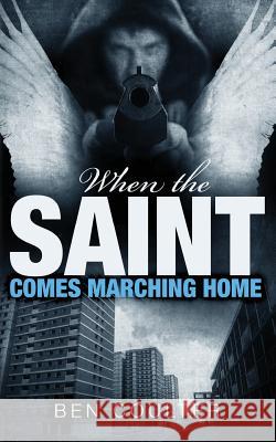 When The Saint Comes Marching Home Coulter, Ben 9781494730987 Createspace Independent Publishing Platform - książka