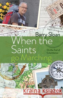 When the Saints go Marching: On the Trail of Saint Columbanus Sloan, Barry 9781909644953 Youcaxton Publications - książka