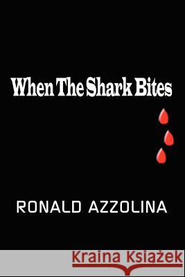 When the Shark Bites Ronald Azzolina 9781403311245 Authorhouse - książka
