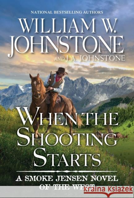 When the Shooting Starts William W. Johnstone J. A. Johnstone 9780786048809 Kensington Publishing - książka