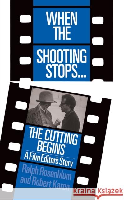 When the Shooting Stops ... the Cutting Begins: A Film Editor's Story Rosenblum, Ralph 9780306802720 Da Capo Press - książka