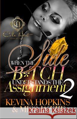 When The Side B*tch Understands The Assignment 2: The Finale Miss Jazzie Kevina Hopkins  9798352769133 Independently Published - książka