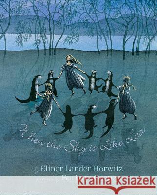 When the Sky Is Like Lace: Barbara Cooney Reissue Horwitz, Elinor Lander 9781939017475 Not Avail - książka