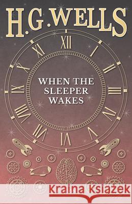 When the Sleeper Wakes H. G. Wells 9781473333741 H. G. Wells Library - książka