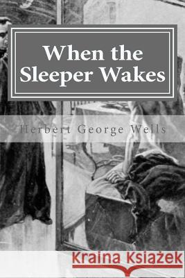 When the Sleeper Wakes Herbert George Wells Hollybook 9781522985600 Createspace Independent Publishing Platform - książka